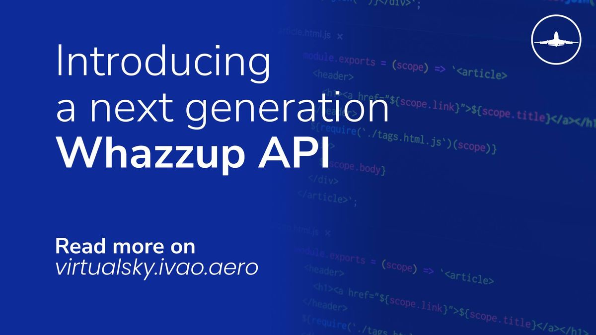 IVAO Update: Welcome to the next generation Whazzup API